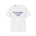 "Do You Wanna Role-Play?" T-Shirt